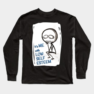 It's ME, LOW SELF ESTEEM Long Sleeve T-Shirt